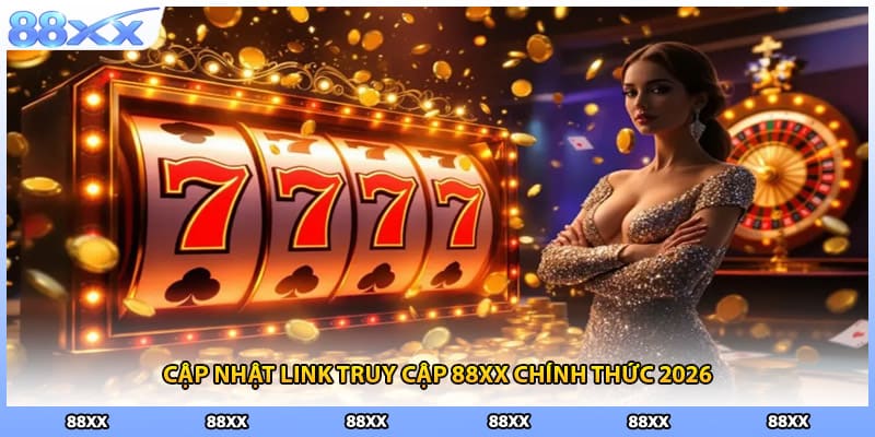 Cập nhật link truy cập 88XX chính thức 2026